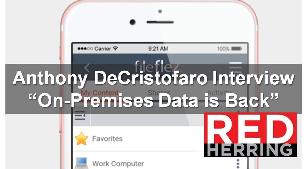 Red Herring Interviews Anthony DeCristofaro “On-Premises Data is Back” Red Herring Interviews Anthony DeCristofaro “On-Premises Data is Back”